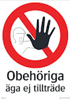 Skylt med röd cirkel och snedstreck, svart hand på vit bakgrund, texten "Obehöriga äga ej tillträde" i svart.